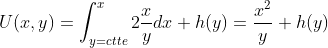 U(x,y) = \int_{y=ctte}^{x} 2\dfrac{x}{y}dx + h(y) = \dfrac{x^{2}}{y} + h(y)